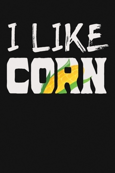 Paperback I Like Corn: Novelty Corn Lover Blank Notebook Journal Gift Book