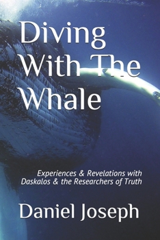 Paperback Diving With The Whale: Experiences & Revelations with Daskalos & the Researchers of Truth Book