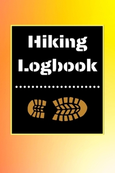 Hiking Logbook: Hiking Journal With Prompts To Write In, Trail Log Book, Hiker's Journal, Hiking Journal, Hiking Log Book, Hiking Gifts, 6" x 9" Travel Size