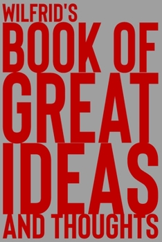 Paperback Wilfrid's Book of Great Ideas and Thoughts: 150 Page Dotted Grid and individually numbered page Notebook with Colour Softcover design. Book format: 6 Book