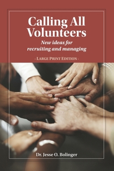 Paperback Calling All Volunteers: New ideas for recruiting and managing Large Print Edition Book