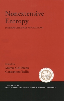 Nonextensive Entropy: Interdisciplinary Applications (Proceedings Volume in the Santa Fe Institute Studies in the Sciences of Complexity,) - Book  of the Santa Fe Institute Studies on the Sciences of Complexity