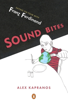 Paperback Sound Bites: Eating on Tour with Franz Ferdinand Book