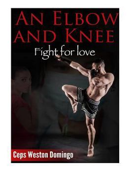 Paperback An Elbow and Knee: Fight for love Book