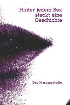 Paperback Hinter jedem Sex steckt eine Geschichte: Das Massagestudio [German] Book