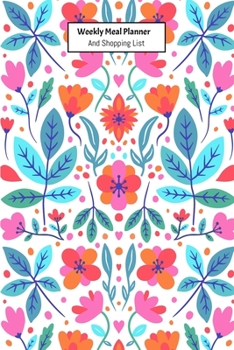 Weekly Meal Planner And Shopping List: Grocery list Notepad and Meal Notebook Track and Plan Your Meals Weekly Size 6 x 9 inch (Weekly Meal Planner And Grocery List)