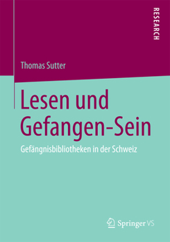 Paperback Lesen Und Gefangen-Sein: Gefängnisbibliotheken in Der Schweiz [German] Book