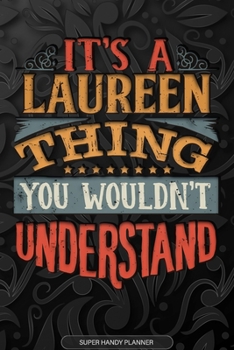 Paperback It's A Laureen Thing You Wouldn't Understand: Laureen Name Planner With Notebook Journal Calendar Personal Goals Password Manager & Much More, Perfect Book