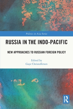 Paperback Russia in the Indo-Pacific: New Approaches to Russian Foreign Policy Book