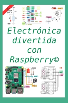 Paperback Electrónica divertida con Raspberry(c): 50 ejercicios resueltos, 150 propuestos [Spanish] Book