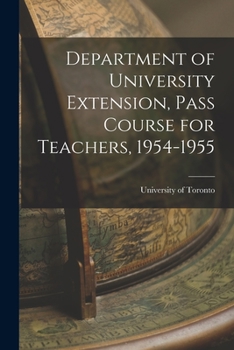 Paperback Department of University Extension, Pass Course for Teachers, 1954-1955 Book