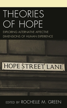 Hardcover Theories of Hope: Exploring Alternative Affective Dimensions of Human Experience Book