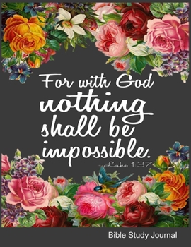 Paperback For With God Nothing Shall Be Impossible Luke 1: 37 Bible Study Journal: Weekly Planner With Guided Prompts For Christian Moms, Notebook with Bible Ve Book