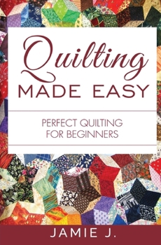 Paperback Quilting Made Easy: Perfect Quilting For Beginners Book