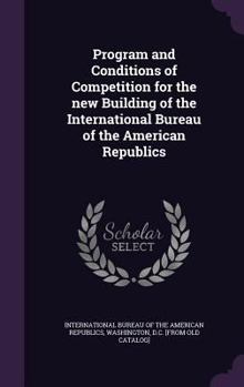 Program and Conditions of Competition for the New Building of the International Bureau of the American Republics