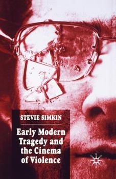 Paperback Early Modern Tragedy and the Cinema of Violence Book