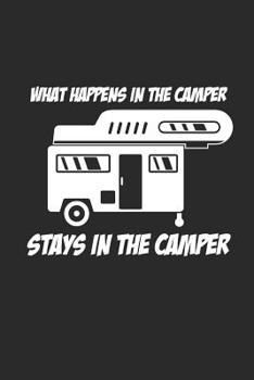 What Happens in the Camper Stays in the Camper: Camping Outdoor Notebook Camper dotted Notizbuch Planer 6x9 Punkteraster