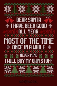 Dear Santa. I have been good all year.: Notebook IJournal for writing I Composition Book I Dotgrid paper I with integrated page numbers l Narrow Ruled I Diary  I 120 Pages I "6x9" I A5 I Soft Cover