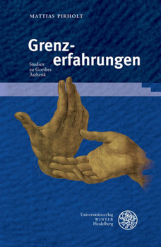 Grenzerfahrungen: Studien Zur Asthetik Goethes