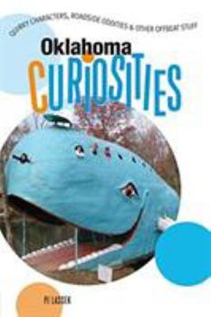 Paperback Oklahoma Curiosities: Quirky Characters, Roadside Oddities & Other Offbeat Stuff Book
