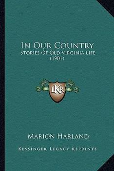 Paperback In Our Country: Stories Of Old Virginia Life (1901) Book