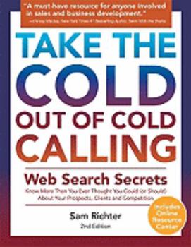 Paperback Take the Cold Out of Cold Calling: Web Search Secrets for the Inside Info on Companies, Industries, and People Book