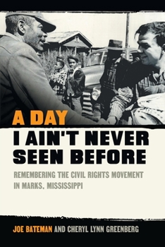 Paperback A Day I Ain't Never Seen Before: Remembering the Civil Rights Movement in Marks, Mississippi Book