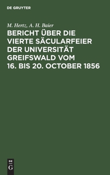 Hardcover Bericht Über Die Vierte Säcularfeier Der Universität Greifswald Vom 16. Bis 20. October 1856 [German] Book