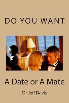 Paperback Do You Want a Date or a Mate: What Do You Want Book