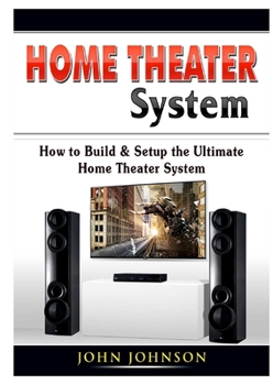 Paperback Home Theater System: How to Build & Setup the Ultimate Home Theater System Book