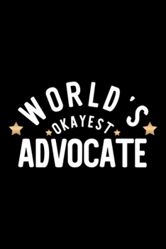 World's Okayest Advocate: Nice Notebook for Advocate | Funny Christmas Gift Idea for Advocate | Advocate Journal | 100 pages 6x9 inches