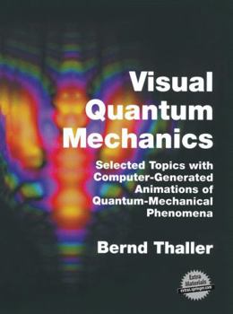 Hardcover Visual Quantum Mechanics: Selected Topics with Computer-Generated Animations of Quantum-Mechanical Phenomena [With CDROM] Book