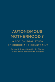 Hardcover Autonomous Motherhood?: A Socio-Legal Study of Choice and Constraint Book