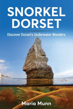 Paperback Snorkel Dorset: Discover Dorset's Underwater Wonders Book