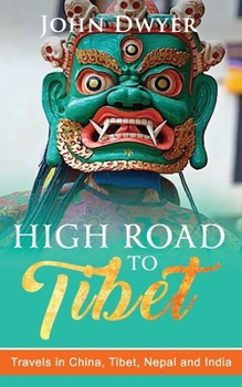 Paperback High Road To Tibet: Travels in China, Tibet, Nepal and India Book