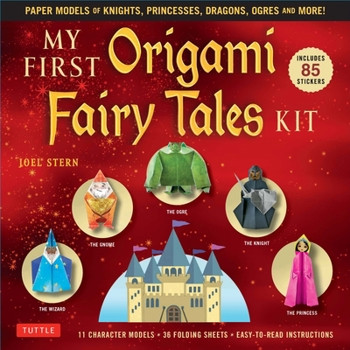 Paperback My First Origami Fairy Tales Kit: Paper Models of Knights, Princesses, Dragons, Ogres and More! (Includes Folding Sheets, Easy-To-Read Instructions, S Book