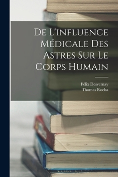 Paperback De L'influence Médicale Des Astres Sur Le Corps Humain [French] Book