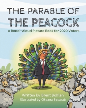 Paperback The Parable of the Peacock: A Read-Aloud Picture Book for 2020 Voters Book