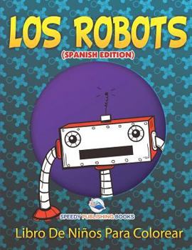 Paperback Los Robots Libro De Niños Para Colorear (Spanish Edition) [Spanish] Book