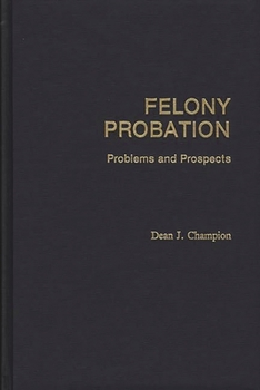 Hardcover Felony Probation: Problems and Prospects Book