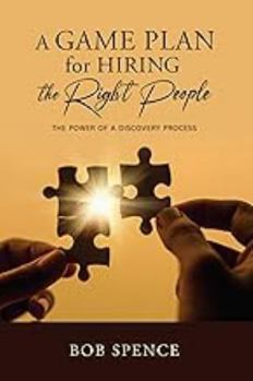 Paperback A Game Plan for Hiring the Right People: The Power of a Discovery Process Book