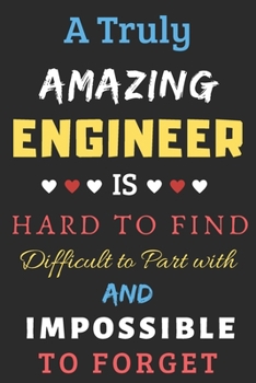 Paperback A Truly Amazing Engineer Is Hard To Find Difficult To Part With And Impossible To Forget: lined notebook, Funny Engineer gift Book