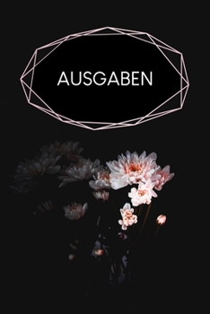 Ausgaben: Haushaltsbuch zum Ausfüllen mit praktischer monatlicher Bilanz - Motiv: Schwarze Blume