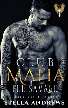 The Savage - Book #4 of the Club Mafia