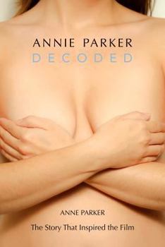 Paperback Annie Parker Decoded: The Story That Inspired the Film Book