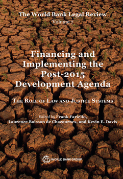 Paperback The World Bank Legal Review, Volume 7 Financing and Implementing the Post-2015 Development Agenda: The Role of Law and Justice Systems Book
