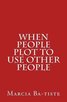 Paperback When People Plot to Use Other People Book
