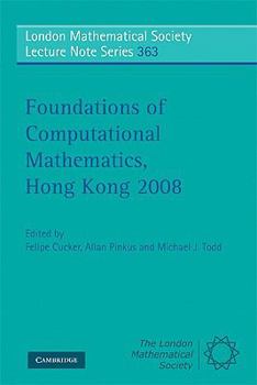 Foundations of Computational Mathematics, Hong Kong 2008 - Book #363 of the London Mathematical Society Lecture Note