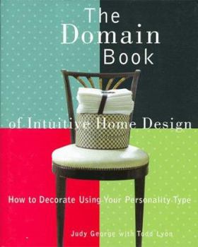 Hardcover The Domain Book of Intuitive Home Design: How to Decorate Using Your Personality Type Book