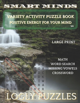 Smart Minds V4 Variety Activity Puzzle Book, Math, Word Search, Missing Vowels and Crossword: Positive Energy for Your Mind, Relax and Unwind. Great ... Mental Sharpness and Increasing Intellect)